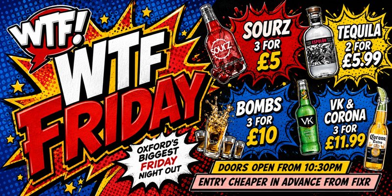 WTF FRIDAYS Oxford’s Biggest Friday Night Out