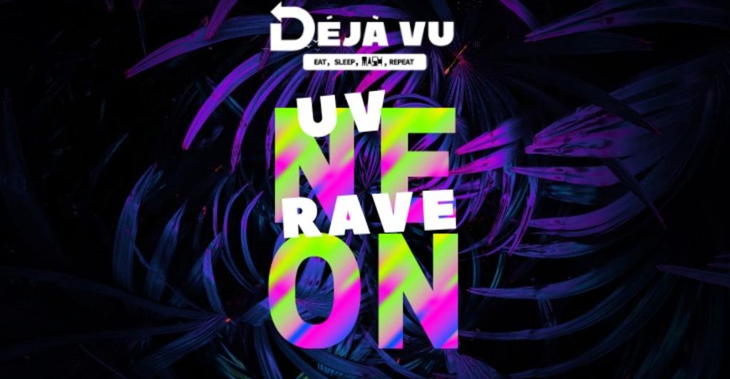 Déjà Vu - UV Neon Rave