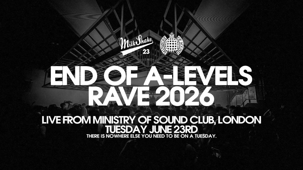 Milkshake, Ministry of Sound | The End of A Levels Rave