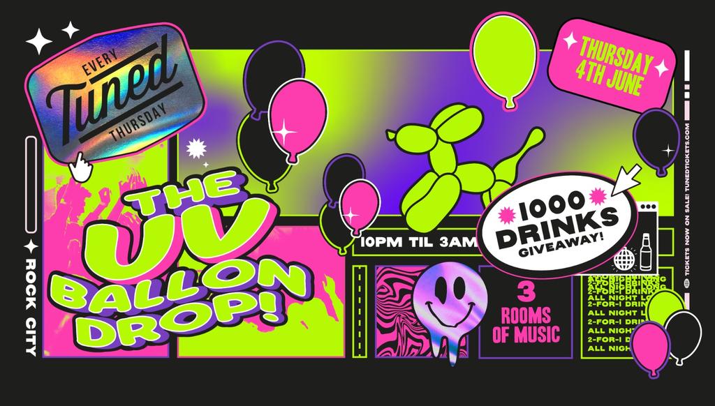 Tuned - UV BALLOON DROP! (1000 DRINKS GIVEAWAY) - Nottingham's Biggest Student Night - 2-4-1 Drinks All Night Long - (inc Silent Disco In Beta Room) 04/06/26