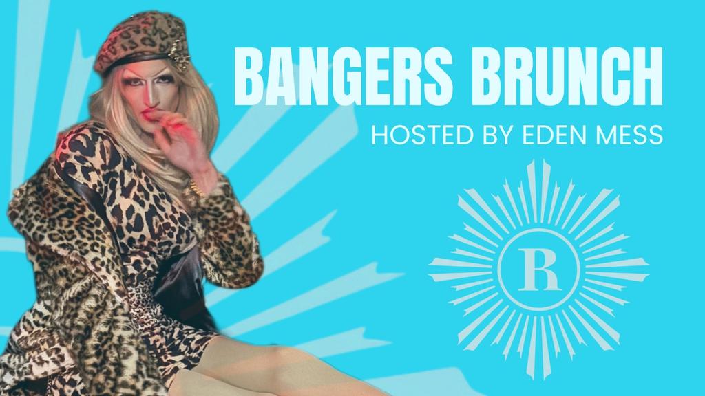 BOTTOMLESS BANGERS DRAG BRUNCH