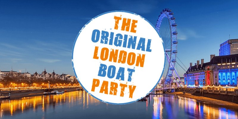 The ORIGINAL London Boat Party + Food + FREE After Party!