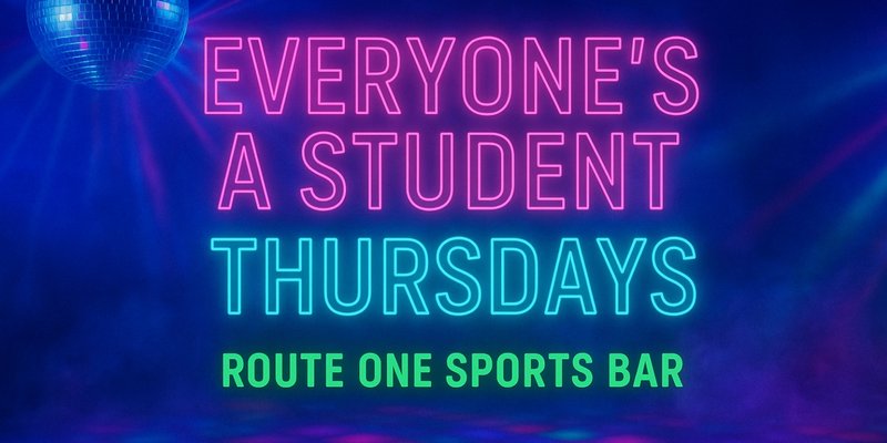 EVERYONE’S A STUDENT THURSDAYS @ ROUTE ONE