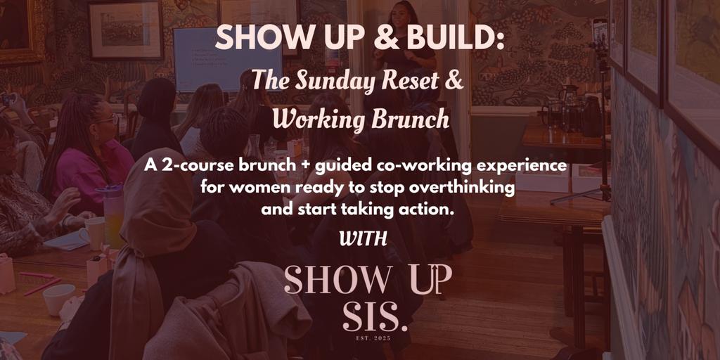 Show Up & Build: The Sunday Reset (Working Brunch) 🤍