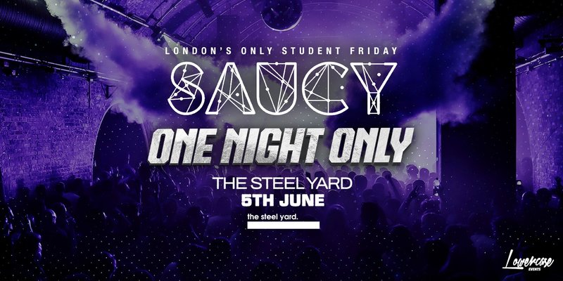 SAUCY FRIDAYS @ THE STEEL YARD - ONE NIGHT ONLY 🏆