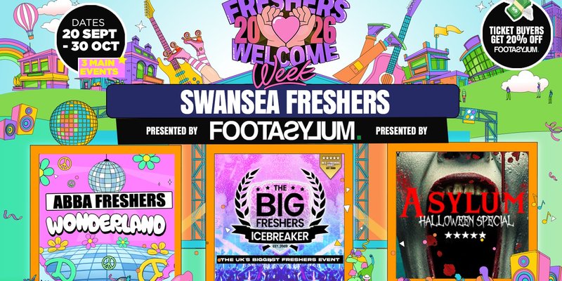 Swansea Freshers Welcome Week 2026 🎓 - Presented by FOOTASYLUM - UK Largest Freshers Events - Sold out 10 years Running 🏆