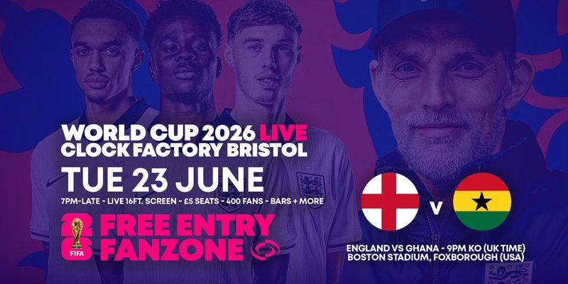 World Cup 2026 – England vs Ghana @ Clock Factory Bristol [FREE ENTRY]