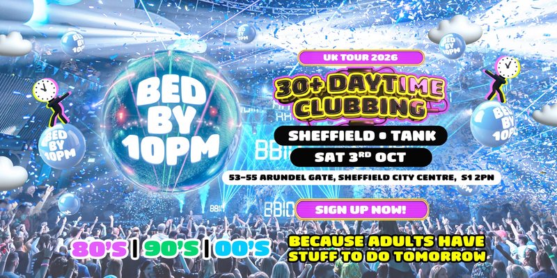Bed By 10pm Is Coming To Sheffield