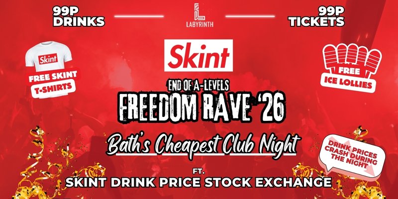 Skint Mondays // A-Levels Freedom Rave! // Bath's Cheapest Club Night // ft. Skint Drink Exchange // 99p Drinks // 99p Tickets