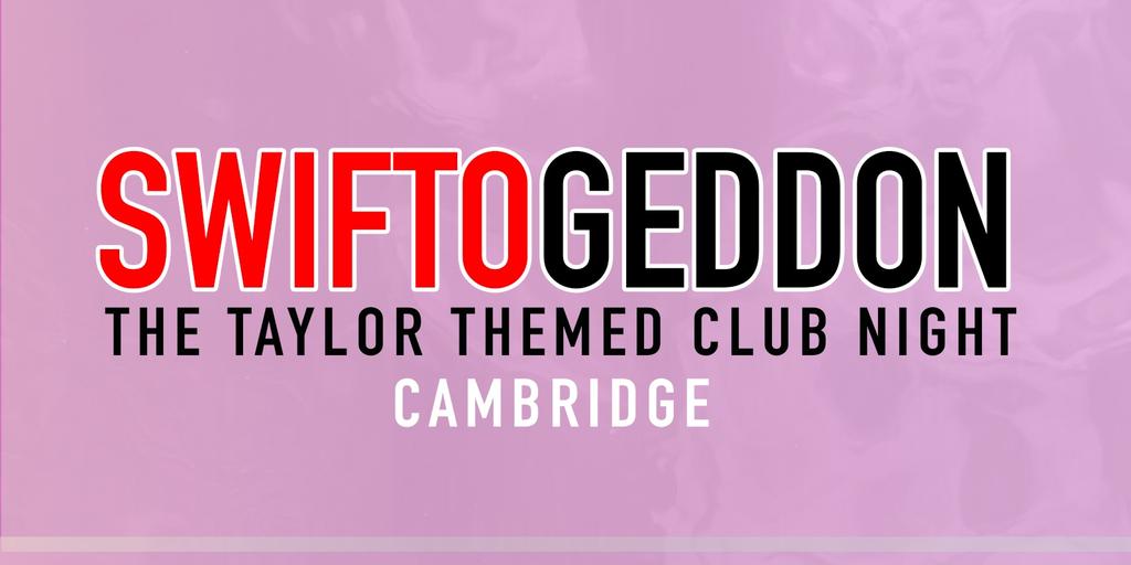 Swiftogeddon - The Taylor Themed Club Night - Cambridge (Early Show)