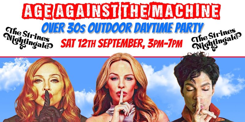 STRINES Age Against The Machine DAYTIME Party (Over 30s Only) - Sat 12 September, 3pm-7pm