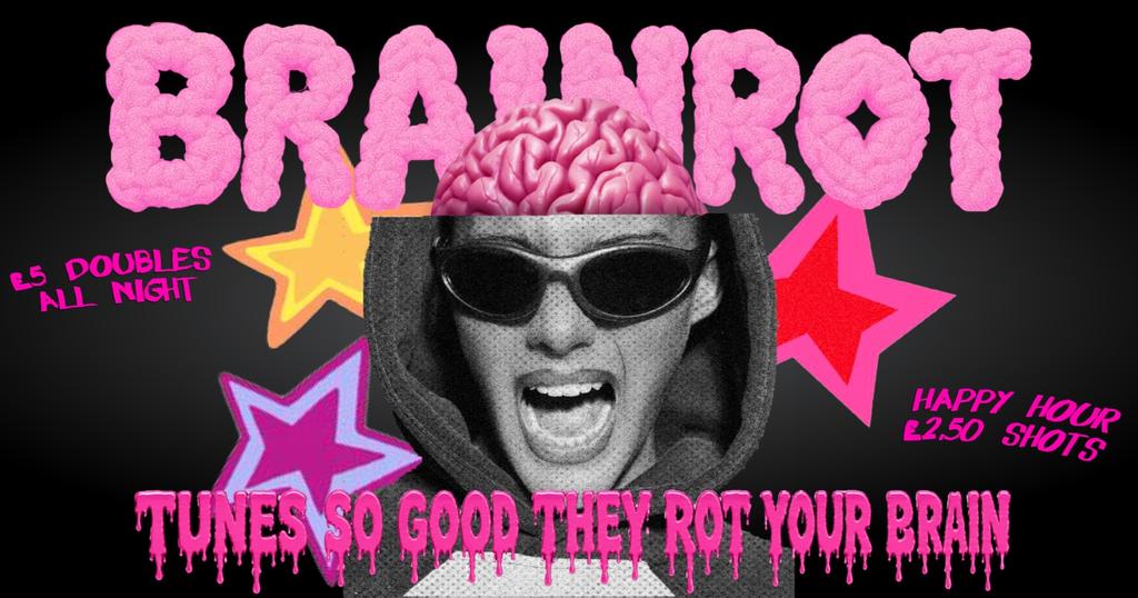 BRAINROT @ CHALK |  tunes so good they rot ur brains!