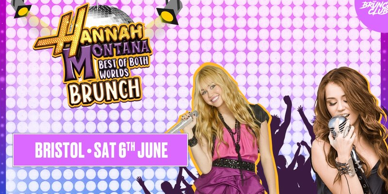 Hannah Montana Brunch - Bristol