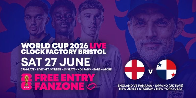World Cup 2026 – England vs Panama @ Clock Factory Bristol [FREE ENTRY]