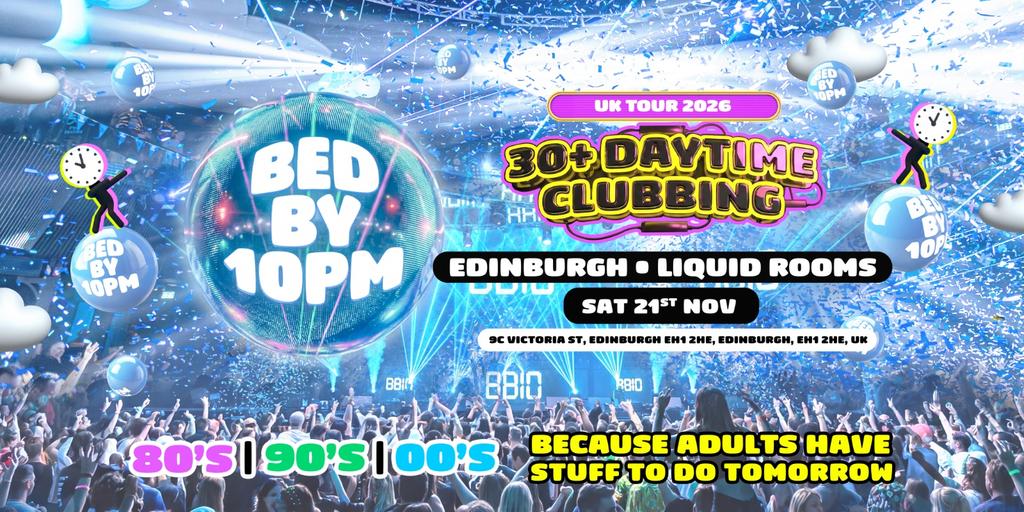 Bed By 10pm Is Coming To Edinburgh!