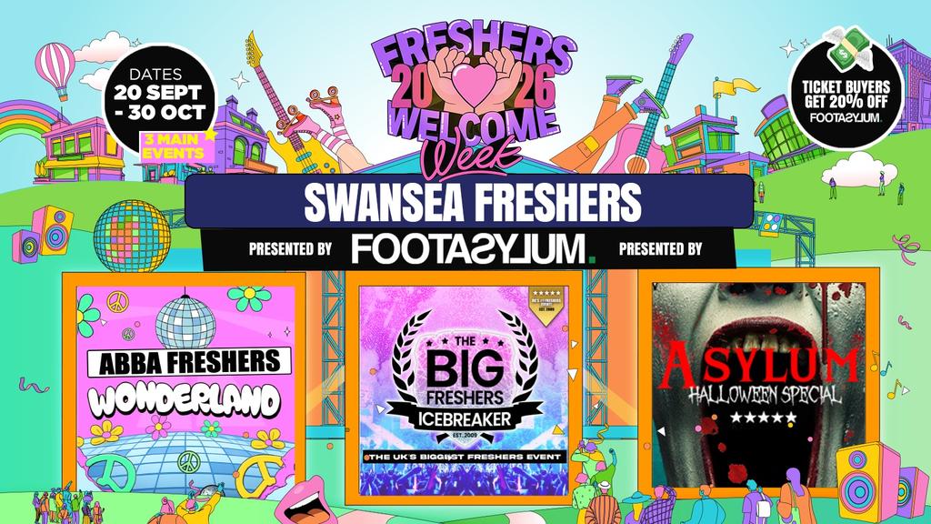 Swansea Freshers Welcome Week 2026 🎓 - Presented by FOOTASYLUM - UK Largest Freshers Events - Sold out 10 years Running 🏆