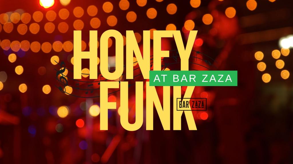 Honey Funk at Bar ZaZa