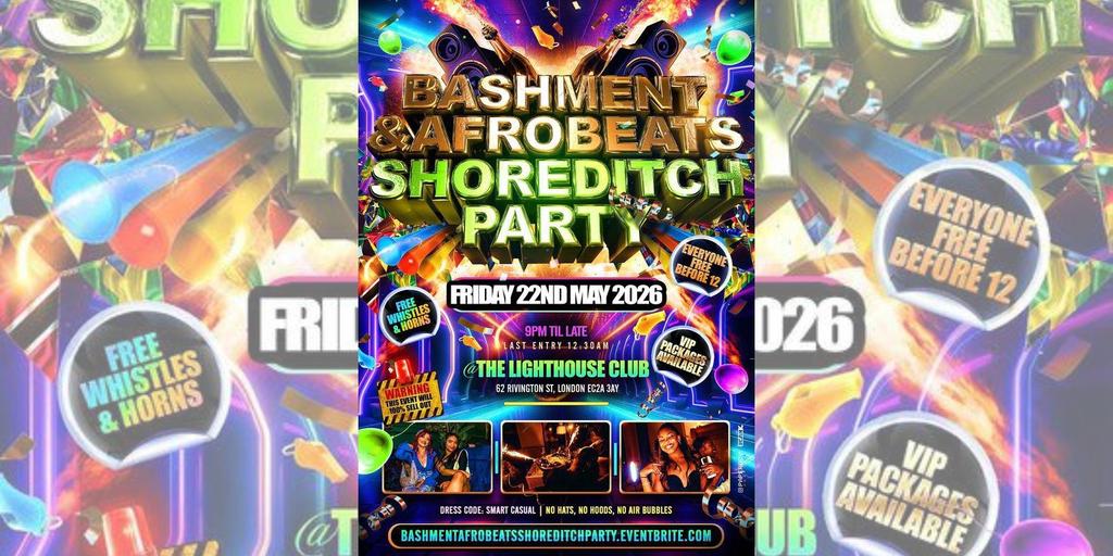 Bashment & Afrobeats Shoreditch Party - Everyone Free Before 12AM