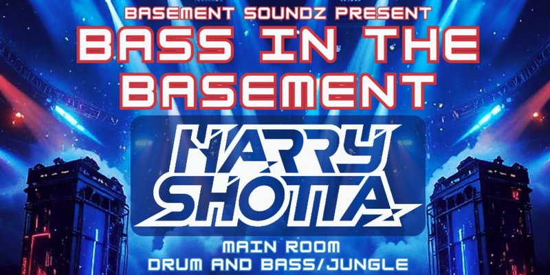 Bass in the basement HARRY SHOTTA