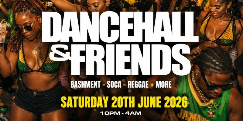 DANCEHALL & FRIENDS - Bashment, Soca, Reggae Party