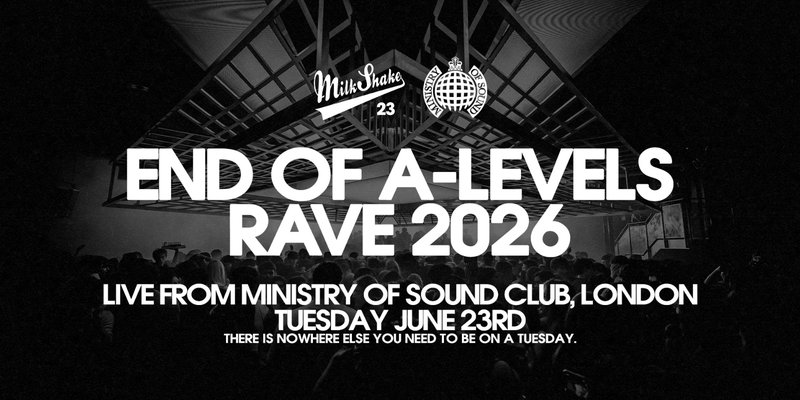 Milkshake, Ministry of Sound | The End of A Levels Rave