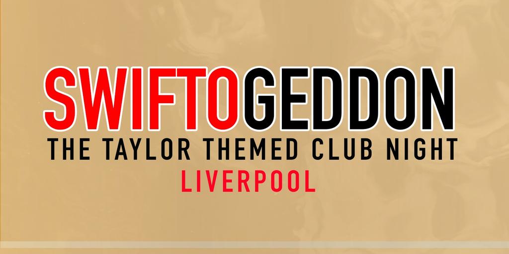 Swiftogeddon - The Taylor Themed Club Night - Liverpool (Early Show)