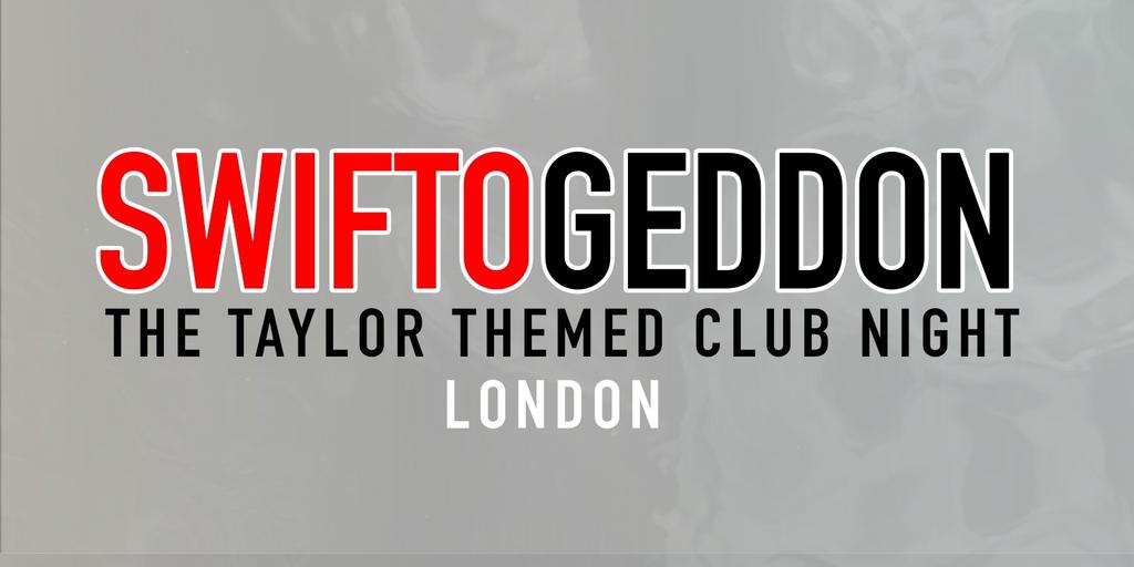 Swiftogeddon - The Taylor Themed Club Night - London (Early Show)