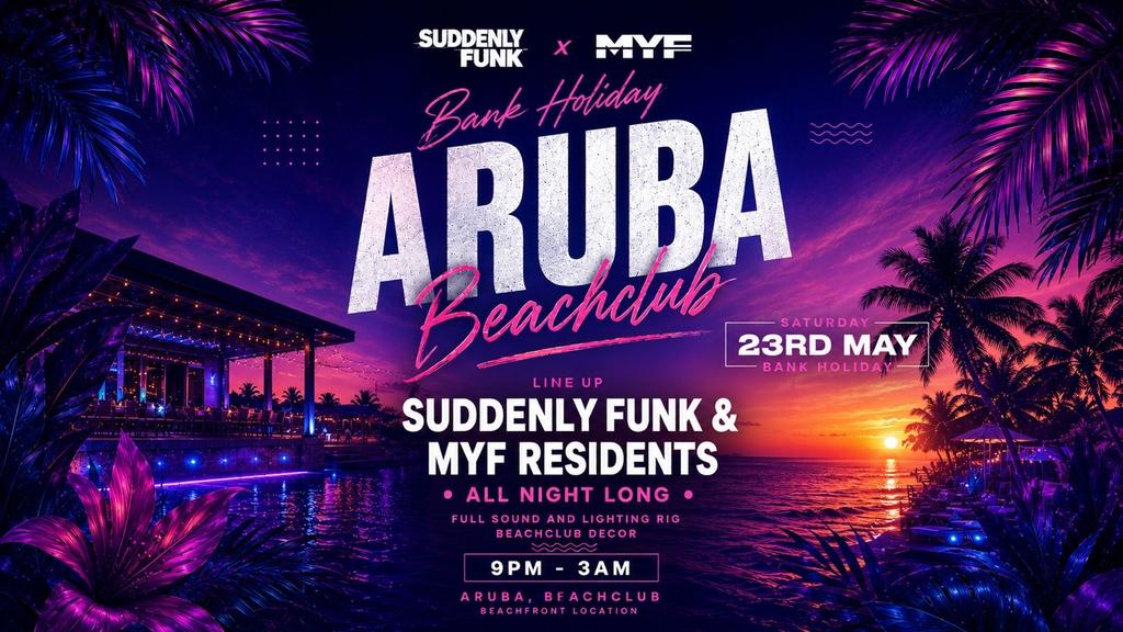Suddenly Funk X MYF - Bank Holiday May @ Aruba 23.05.26