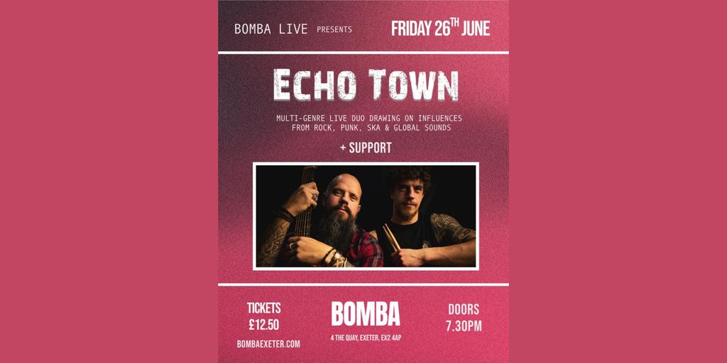 Bomba Live presents: ECHO TOWN - 26.06.26 - Exeter