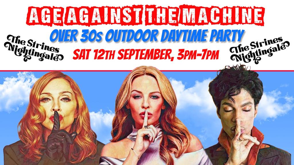 STRINES Age Against The Machine DAYTIME Party (Over 30s Only) - Sat 12 September, 3pm-7pm
