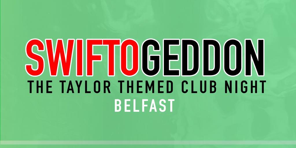 Swiftogeddon - The Taylor Themed Club Night - Belfast
