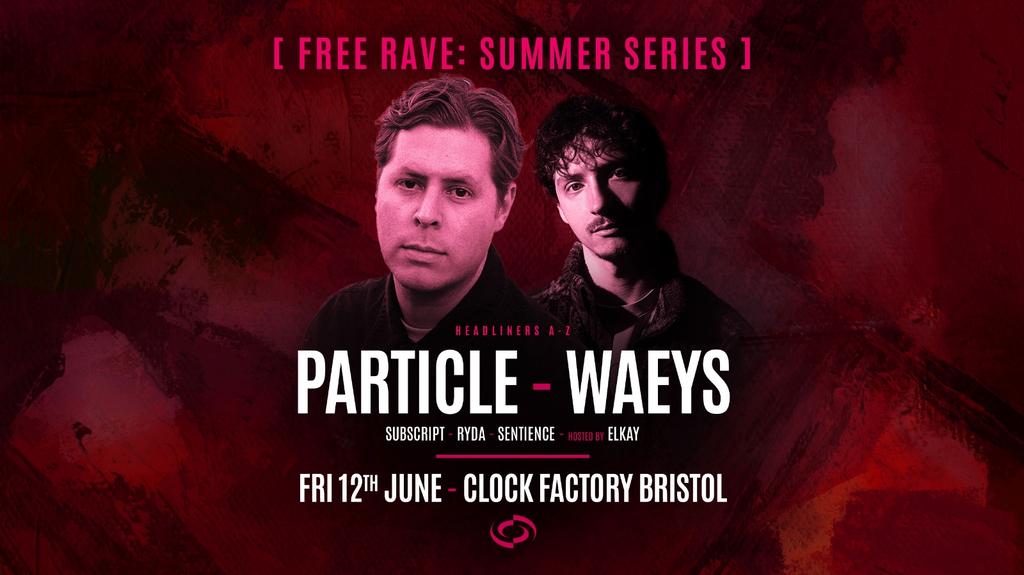 Bristol FREE Rave [Summer Series] • Particle & Waeys