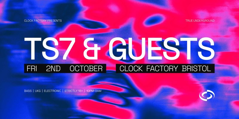Clock Factory Presents: TS7 & Guests