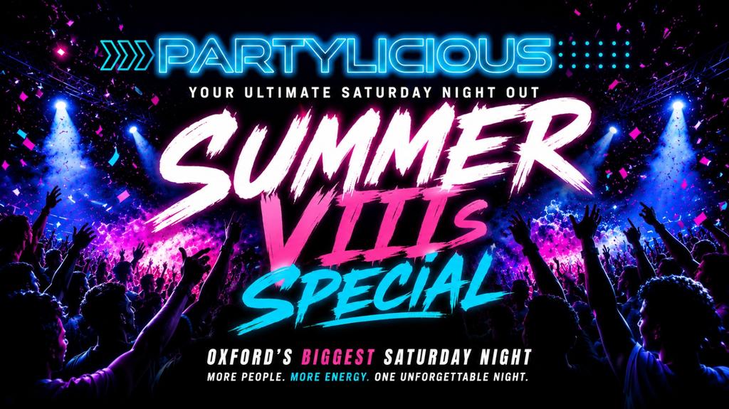 PARTYLICIOUS - The BIG Summer Eights After Party