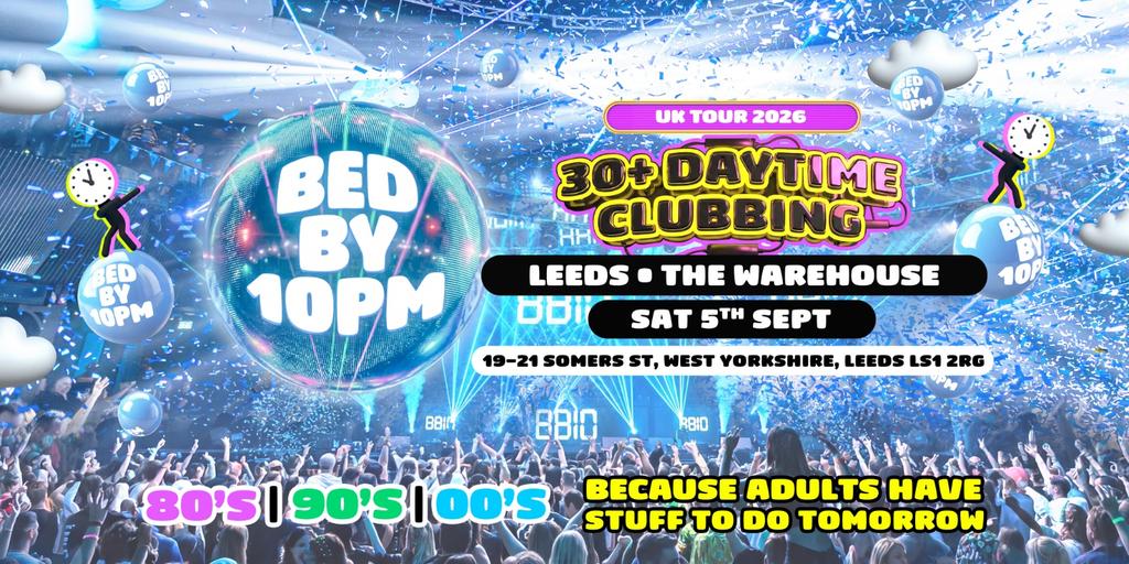 Bed By 10pm - Leeds