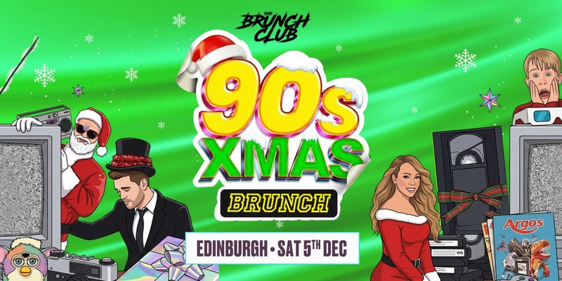 90's Baby XMAS Brunch - Edinburgh