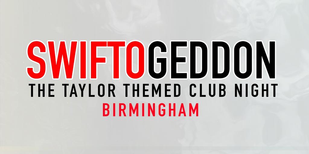 Swiftogeddon - The Taylor Themed Club Night - Birmingham (Early Show)