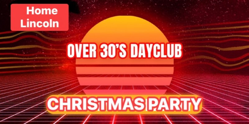 Home Before Dark (Over 30s Dayclub) - XMAS PARTY