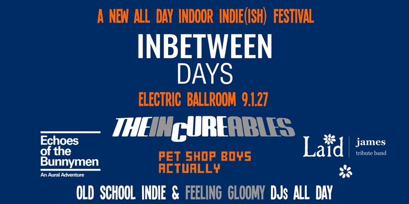Inbetween Days: A New All Day Indoor Festival - Sat 9th January, 3pm-11pm