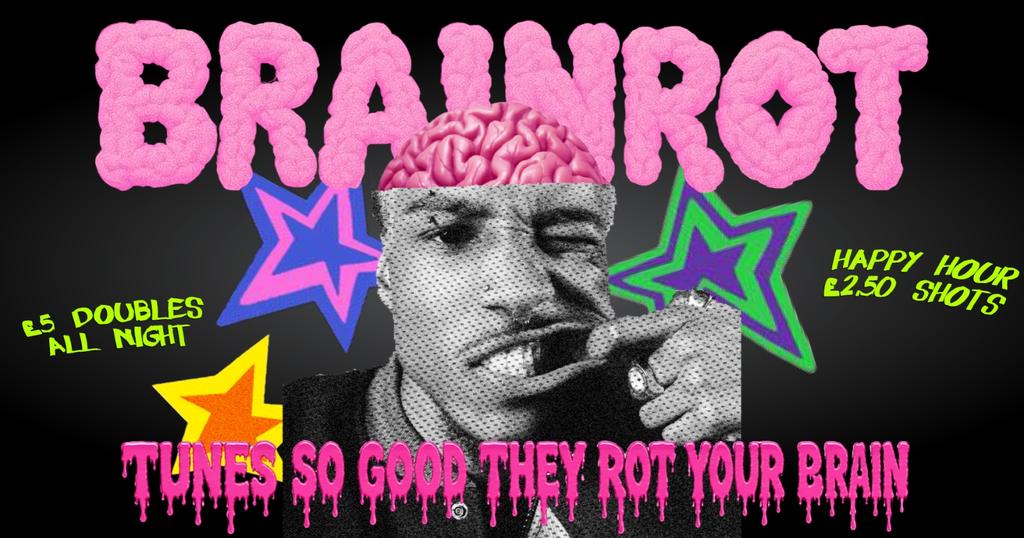 BRAINROT @ CHALK |  tunes so good they rot ur brains!