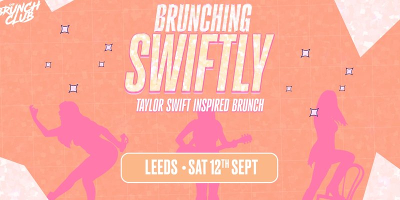 Brunching Swiftly Brunch - Leeds