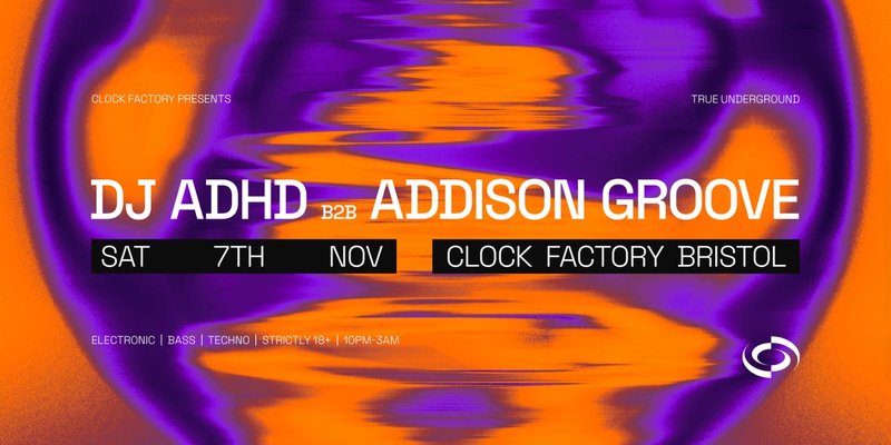 Clock Factory Presents: DJ ADHD B2B Addison Groove