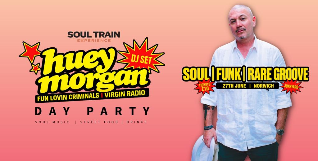 Norwich: Huey Morgan DJ Set (Fun Lovin Criminals) – Soul Train Experience Summer Day Party | Norwich June 27th
