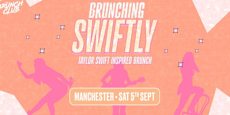 Brunching Swiftly Brunch - Manchester