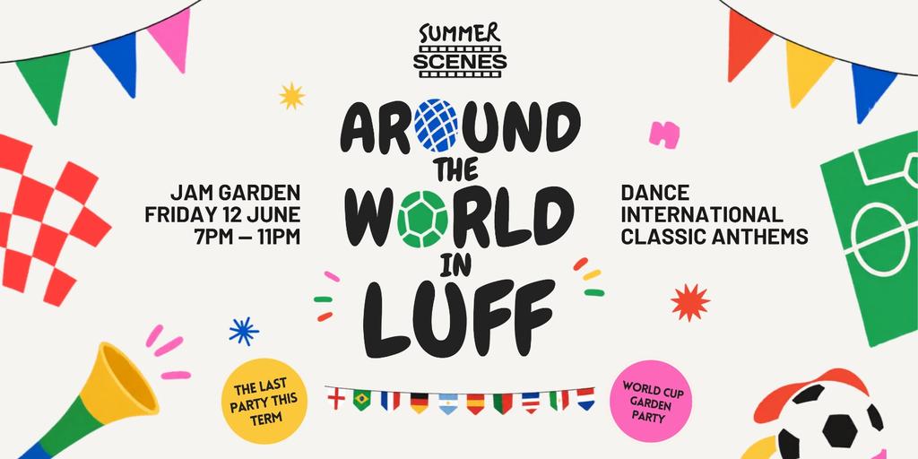 SUMMER SCENES: AROUND THE WORLD IN LUFF | FRI 12TH JUNE