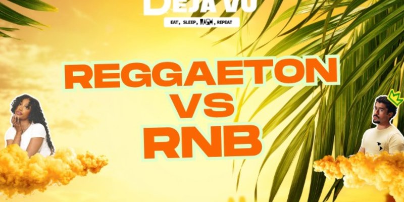 Déjà Vu Reggaeton Vs RnB