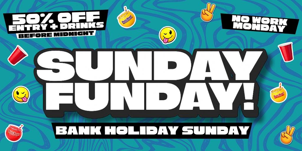 SUNDAY FUNDAY | BANK HOLIDAY SUNDAY 🎉