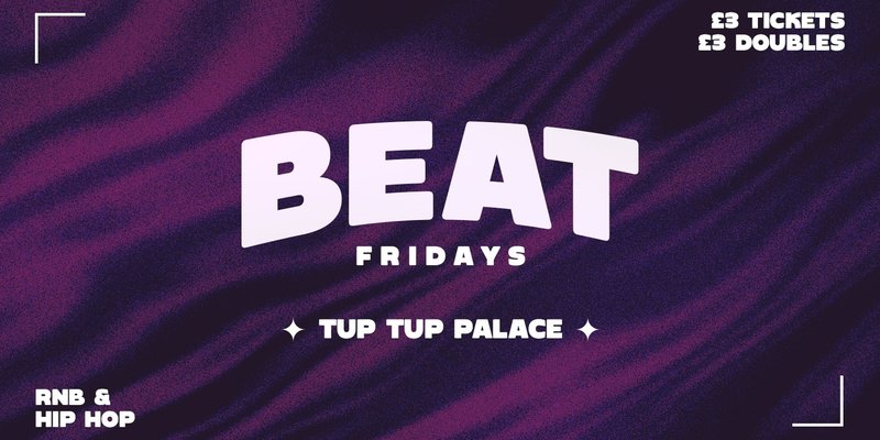 BEAT FRIDAYS | £3 TICKETS | £3 DOUBLES | 🥤🔉