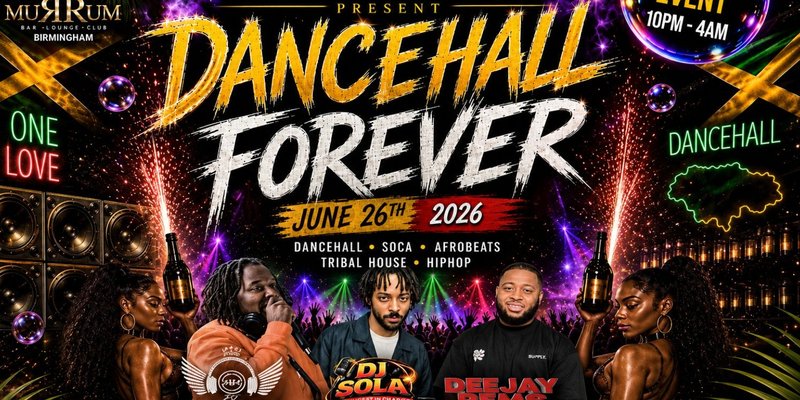 Dancehall Forever – Birmingham Takeover