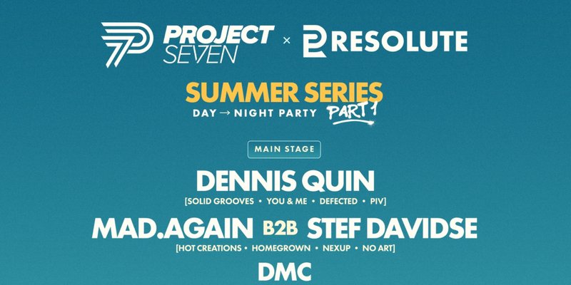 PROJECT SEVEN & RESOLUTE | SUMMER SERIES W/ DENNIS QUIN + MORE